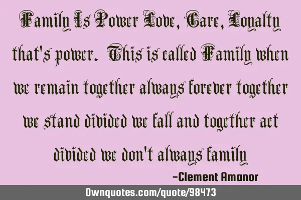 Family Is Power Love,Care,Loyalty that
