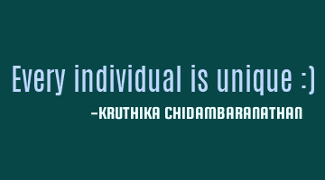 Every individual is unique :)