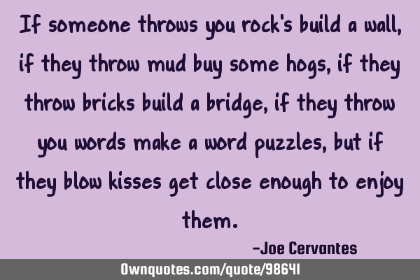 If someone throws you rock