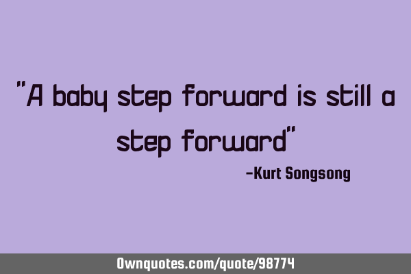 "A baby step forward is still a step forward"