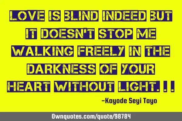 Love is blind indeed but it doesn
