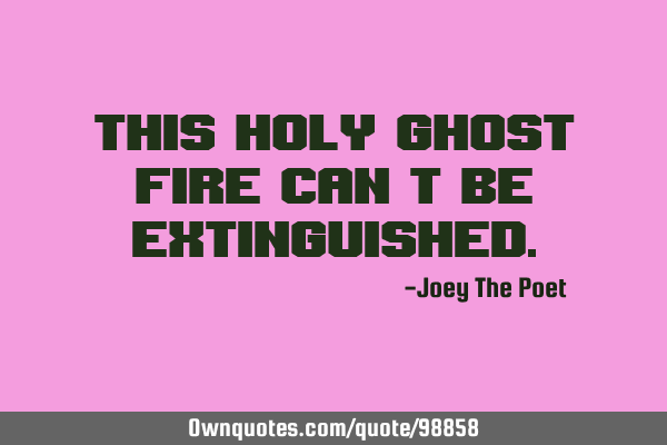 This Holy Ghost Fire Can