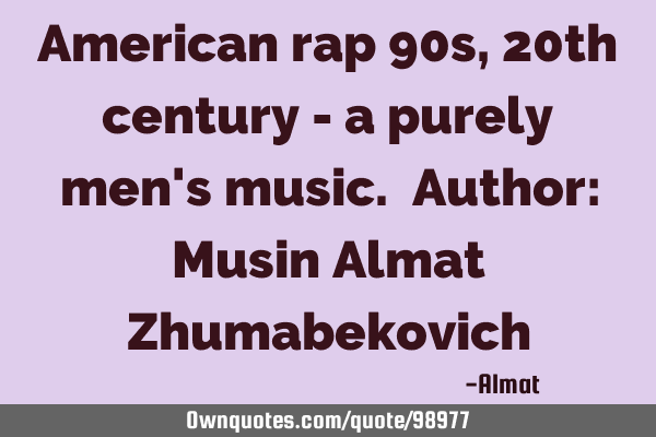 American rap 90s, 20th century - a purely men