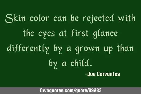 Skin color can be rejected with the eyes at first glance differently by a grown up than by a