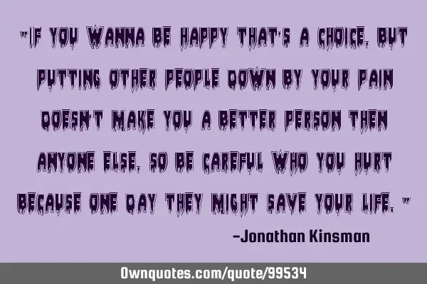 "If you wanna be happy that
