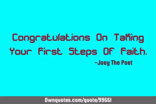 Congratulations On Taking Your First Steps Of F