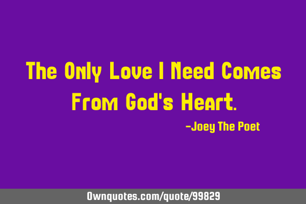The Only Love I Need Comes From God
