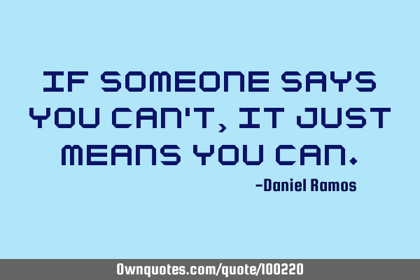 If someone says you can