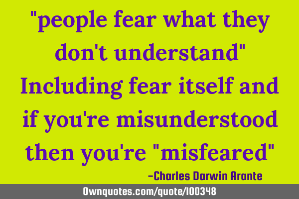 "people fear what they don