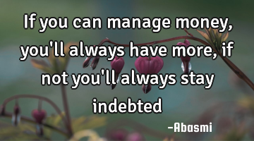 If you can manage money, you