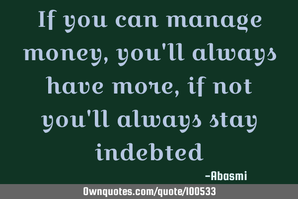 If you can manage money, you