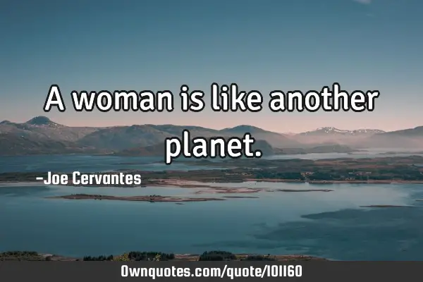 A woman is like another