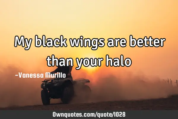 My black wings are better than your