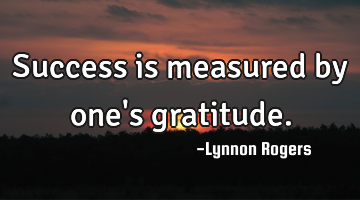 Success is measured by one