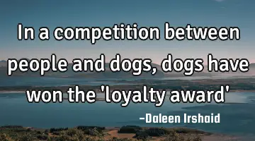 In a competition between people and dogs, dogs have won the 