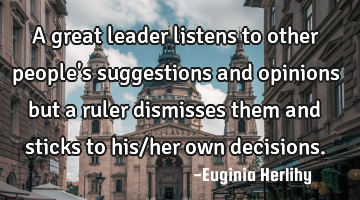 A great leader listens to other people