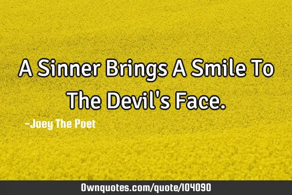 A Sinner Brings A Smile To The Devil