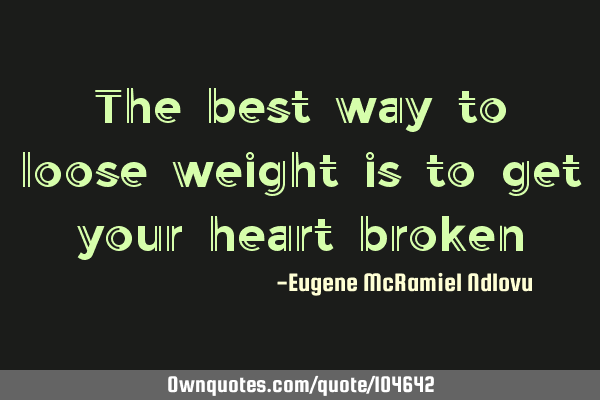 The best way to loose weight is to get your heart