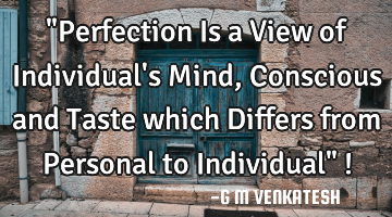 "Perfection Is a View of Individual