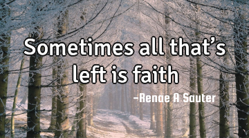 Sometimes all that’s left is faith