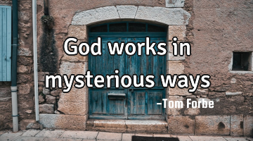 God works in mysterious ways