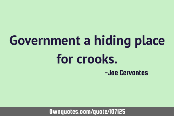 Government a hiding place for