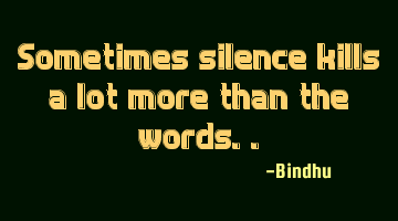 Sometimes silence kills a lot more than the