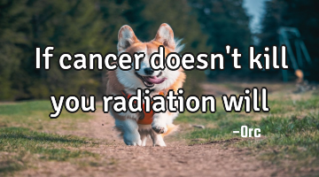 If cancer doesn