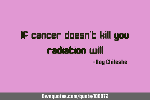 If cancer doesn