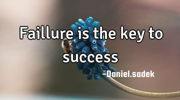 Faillure is the key to success