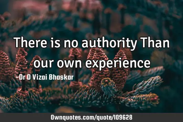 There is no authority Than our own