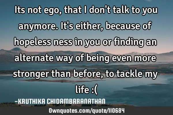 Its not ego,that I don