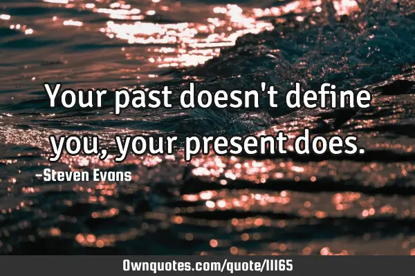 Your past doesn