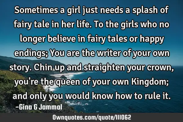 Sometimes a girl just needs a splash of fairy tale in her life. To the girls who no longer believe