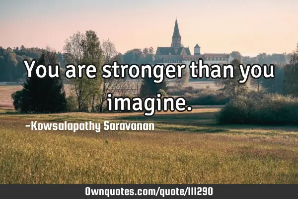 You are stronger than you