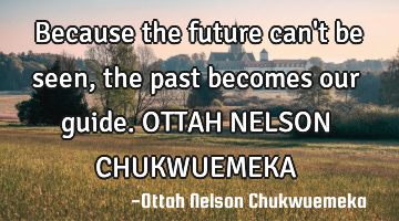 Because the future can