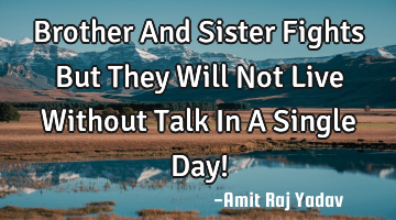 Brother And Sister Fights But They Will Not Live Without Talk In A Single Day!