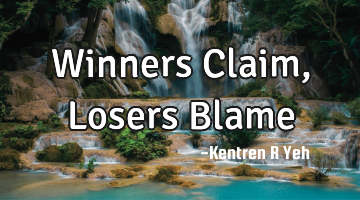 Winners Claim, Losers Blame