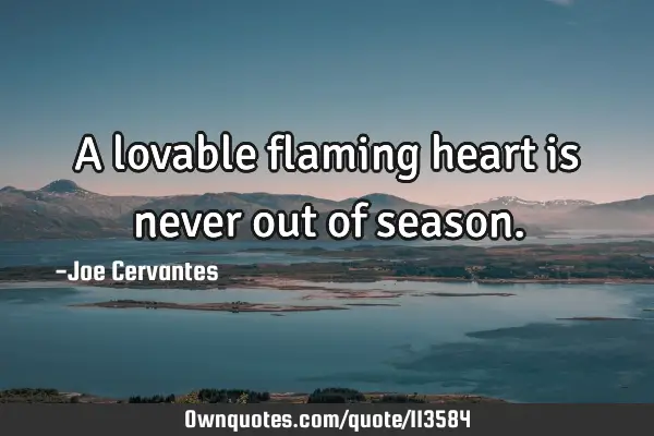 A lovable flaming heart is never out of
