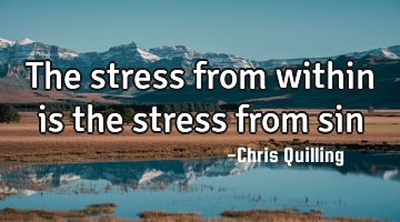 The stress from within is the stress from sin