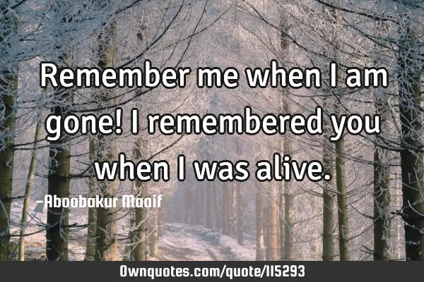 remember me when im gone quotes