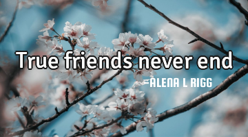 True friends never end