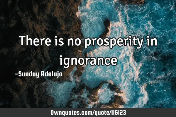 There is no prosperity in