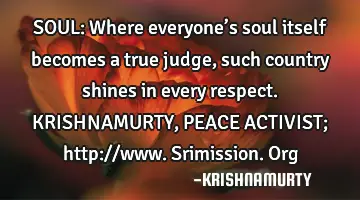 SOUL: Where everyone’s soul itself becomes a true judge, such country shines in every respect. KRI