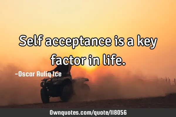 Self acceptance is a key factor in