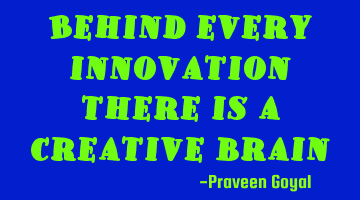 Behind every innovation there is a creative
