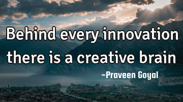 Behind every innovation there is a creative