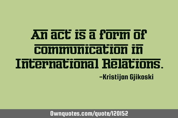 An act is a form of communication in International R