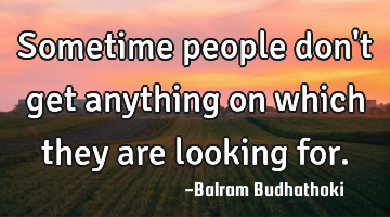 Sometime people don