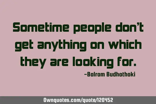 Sometime people don